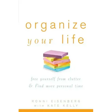 Organize Your Life: Free Yourself from Clutter & Find More Personal Time
