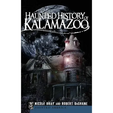 Haunted History of Kalamazoo