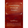 French Polishing - History and Principles; French Polish; Rubbers; Fillers; Stopping, Practice of French Polishing; Glazing; Use of Pumice Stone; Poli