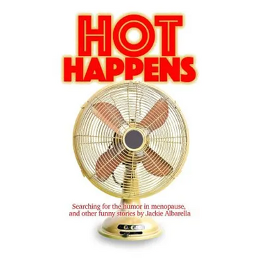 Hot Happens: Searching for the humor in menopause, and other funny stories