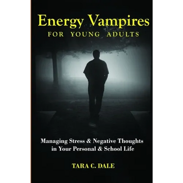 Energy Vampire for Young Adults: Managing stress & negative thoughts in your personal & school life