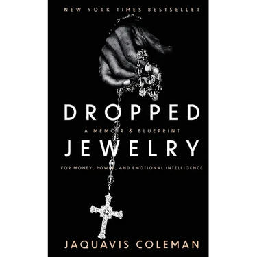 Dropped Jewelry: Memoir and Blueprint to Money, Power, and Emotional Intelligence