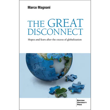 The Great Disconnect: Hopes and Fears After the Excess of Globalization