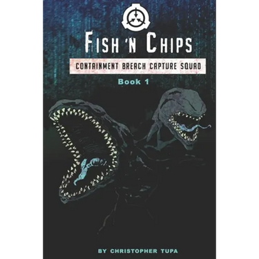 Fish 'n Chips: Containment Breach Capture Squad Book #1