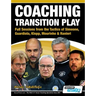 Coaching Transition Play - Full Sessions from the Tactics of Simeone, Guardiola, Klopp, Mourinho & Ranieri