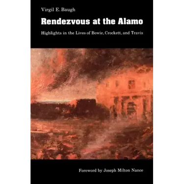 Rendezvous at the Alamo: Highlights in the Lives of Bowie, Crockett, and Travis