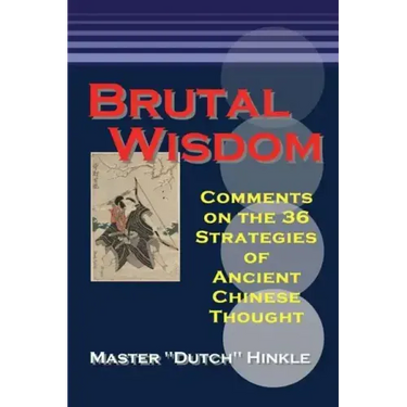 Brutal Wisdom: Comments on the 36 Strategies of Ancient Chinese Thought