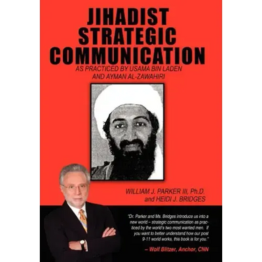 Jihadist Strategic Communication: As Practiced by Usama Bin Laden and Ayman Al-Zawahiri