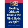 Healing Crisis and Trauma with Mind, Body, and Spirit