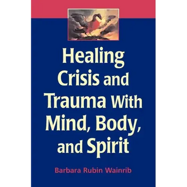 Healing Crisis and Trauma with Mind, Body, and Spirit