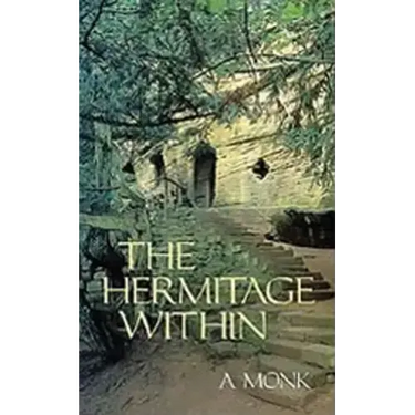 The Hermitage Within: Spirituality of the Desert by a Monk Volume 180