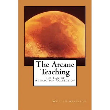 The Arcane Teaching: The Law of Attraction Collection