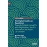 The Digital Healthcare Revolution: Towards Patient Centricity with Digitization, Service Innovation and Value Co-Creation