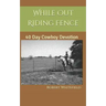 While Out Riding Fence: 40 Day Cowboy Devotion