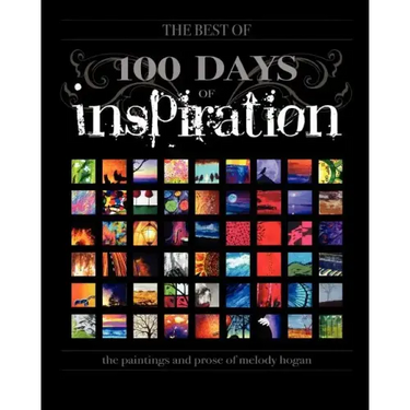 (The Best Of) 100 Days of Inspiration: The paintings and prose of Melody Hogan