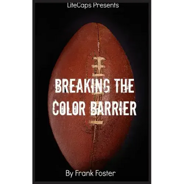Breaking the Color Barrier: The Story of the First African American NFL Head Coach, Frederick Douglass "Fritz" Pollard