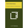 We Be Brethren: A Study In Biblical Interpretation