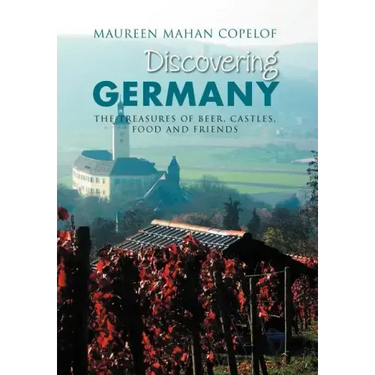 Discovering Germany: The Treasures of Beer, Castles, Food and Friends