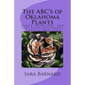 The ABC's of Oklahoma Plants: Edible, Medicinal, and Just Plain Fun Plants Right Outside Your Door