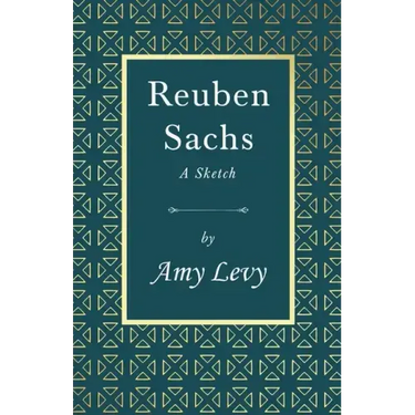Reuben Sachs - A Sketch: With a Biography by Richard Garnett