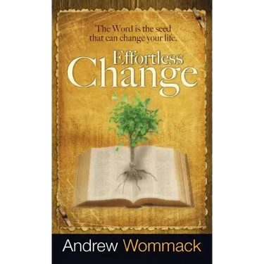 Effortless Change: The Word Is the Seed That Can Change Your Life