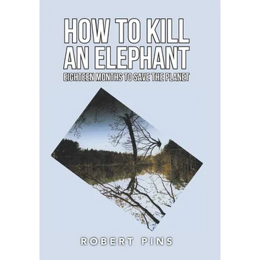 How to Kill an Elephant: Eighteen Months to Save the Planet