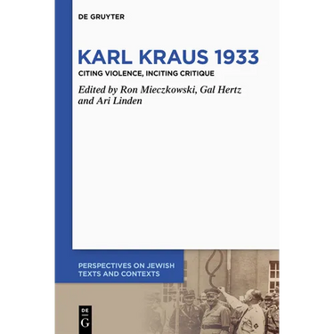 Karl Kraus 1933: Citing Violence, Inciting Critique