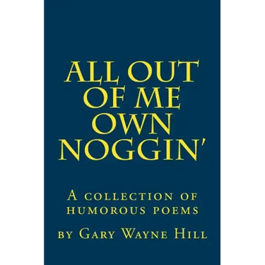 All Out Of me Own Noggin': A collection of humorous poems