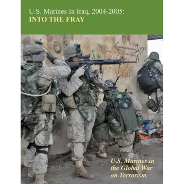 U.S. Marines in Iraq, 2004-2005: Into The Fray