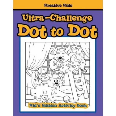 Ultra-Challenge Dot to Dot Kid's Edition Activity Book