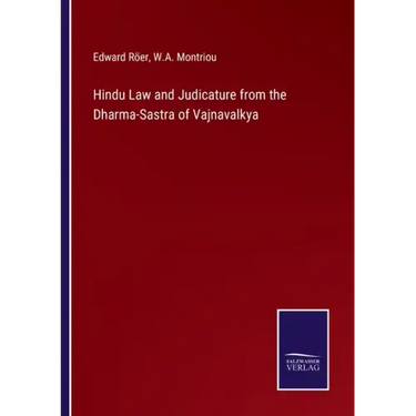 Hindu Law and Judicature from the Dharma-Sastra of Vajnavalkya