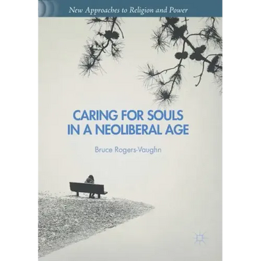 Caring for Souls in a Neoliberal Age