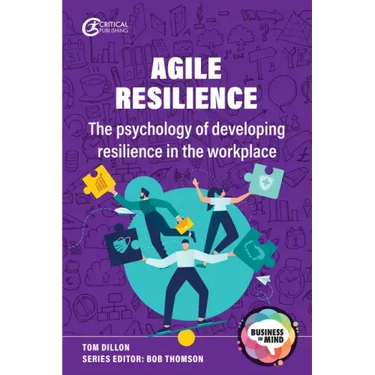 Agile Resilience: The Psychology of Developing Resilience in the Workplace