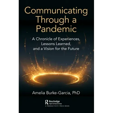 Communicating Through a Pandemic: A Chronicle of Experiences, Lessons Learned, and a Vision for the Future