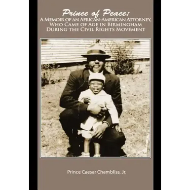 Prince of Peace: A Memoir of an African-American Attorney, Who Came of Age in Birmingham During the Civil Rights Movement
