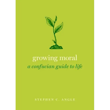 Growing Moral: A Confucian Guide to Life