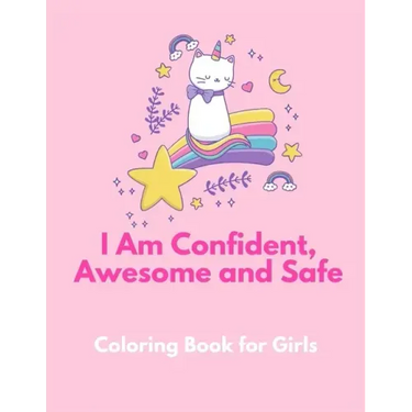 I am Confident, Awesome and Safe ( A Coloring Book for Girls ): The Really Best Self-Esteem and Confidence Coloring Book for Girls Ages 2, 3, 4 & 5 -