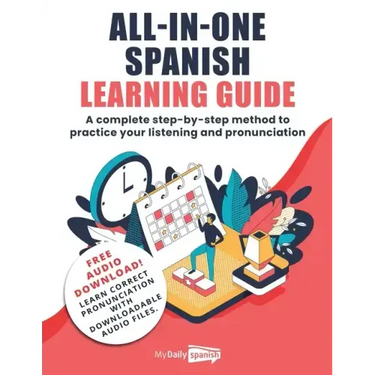 All-In-One Spanish Learning Guide: A complete step-by-step method to practice your listening and pronunciation