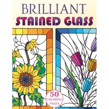 Brilliant Stained Glass: Stained Glass Flowers Coloring Book