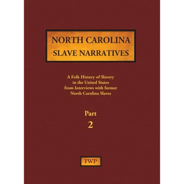 North Carolina Slave Narratives - Part 2: A Folk History of Slavery in the United States from Interviews with Former Slaves
