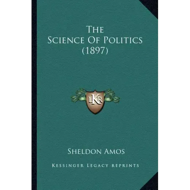 The Science Of Politics (1897)