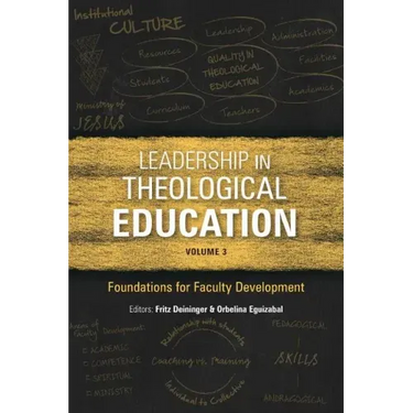 Leadership in Theological Education, Volume 3: Foundations for Faculty Development