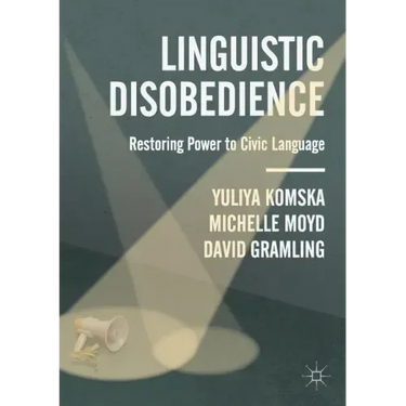 Linguistic Disobedience: Restoring Power to Civic Language