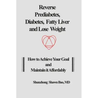 Reverse Prediabetes, Diabetes, Fatty Liver and Lose Weight: How to Achieve Your Goal and Maintain it Affordably