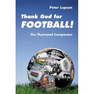 Thank God for Football!: The Illustrated Companion