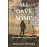 All Gave Some: An American Narrative