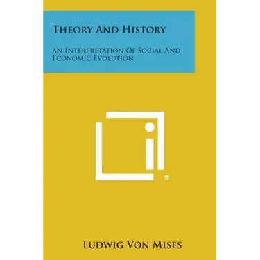 Theory and History: An Interpretation of Social and Economic Evolution