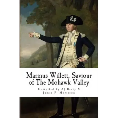 Marinus Willett, Saviour of The Mohawk Valley