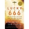 Lucky 666: The Impossible Mission That Changed the War in the Pacific