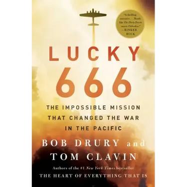 Lucky 666: The Impossible Mission That Changed the War in the Pacific
